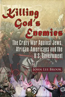 Matar a los enemigos de Dios:: La loca guerra contra los judíos, los afroamericanos y el gobierno de Estados Unidos - Killing God's Enemies:: The Crazy War Against Jews, African-Americans and the U.S. Government