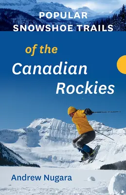 Rutas populares con raquetas de nieve por las Rocosas Canadienses - Popular Snowshoe Trails of the Canadian Rockies