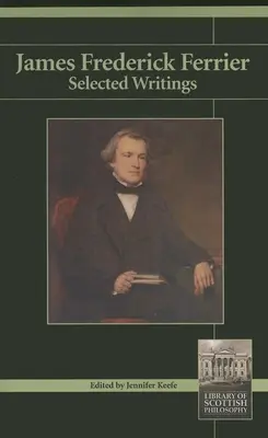 James Frederick Ferrier: Escritos escogidos - James Frederick Ferrier: Selected Writings
