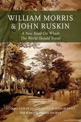 William Morris y John Ruskin: Un nuevo camino por el que el mundo debería viajar - William Morris and John Ruskin: A New Road on Which the World Should Travel