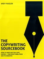 Libro de consulta de redacción publicitaria: Cómo escribir mejor y más rápido: para todo, desde anuncios hasta sitios web - Copywriting Sourcebook: How to Write Better Copy, Faster - For Everything from Ads to Websites