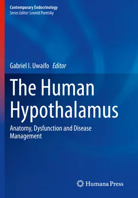 El hipotálamo humano: Anatomía, disfunción y tratamiento de las enfermedades - The Human Hypothalamus: Anatomy, Dysfunction and Disease Management