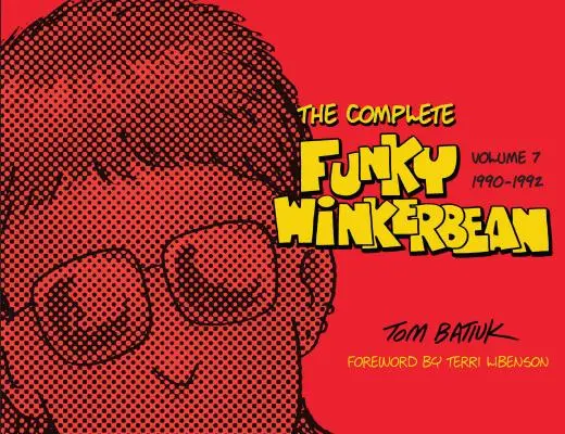 The Complete Funky Winkerbean, Volumen 7, 1990-1992 - The Complete Funky Winkerbean, Volume 7, 1990-1992