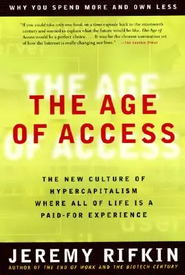 La era del acceso: La nueva cultura del hipercapitalismo - The Age of Access: The New Culture of Hypercapitalism