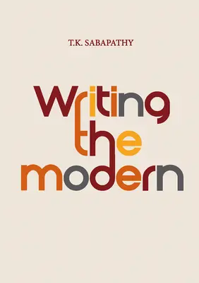 Writing the Modern: Selected Texts on Art & Art History in Singapore, Malaysia & Southeast Asia, 1973-2015 (Escribiendo lo moderno: textos seleccionados sobre arte e historia del arte en Singapur, Malasia y el Sudeste Asiático, 1973-2015) - Writing the Modern: Selected Texts on Art & Art History in Singapore, Malaysia & Southeast Asia, 1973-2015