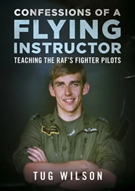 Confesiones de un instructor de vuelo - Enseñar a los pilotos de caza de la RAF - Confessions of a Flying Instructor - Teaching the RAF's Fighter Pilots