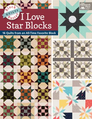 Block-Buster Quilts - I Love Star Blocks - 16 Quilts de un bloque favorito de todos los tiempos - Block-Buster Quilts - I Love Star Blocks - 16 Quilts from an All-Time Favorite Block