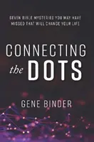 Conectando los puntos - SIETE MISTERIOS BÍBLICOS QUE TE PUEDES HABER PERDIDO Y QUE TE CAMBIARÁN LA VIDA - Connecting the Dots - SEVEN BIBLE MYSTERIES YOU MAY HAVE MISSED THAT WILL CHANGE YOUR LIFE