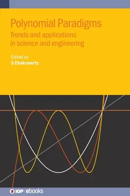 Paradigmas polinómicos: Tendencias y aplicaciones en ciencia e ingeniería - Polynomial Paradigms: Trends and Applications in Science and Engineering