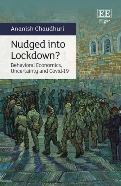 ¿Encerrados a empujones? - Economía conductual, incertidumbre y Covid-19 - Nudged into Lockdown? - Behavioral Economics, Uncertainty and Covid-19