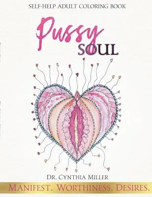 Pussy Soul: Manifiesto. Dignidad. Deseos: libro de autoayuda para colorear para adultos - Pussy Soul: Manifest. Worthiness. Desires.: self-help adult coloring book