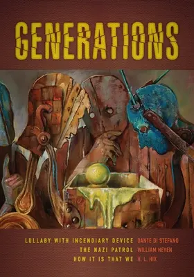 Generaciones: Canción de cuna con artefacto incendiario, la patrulla nazi y cómo es que nos encontramos - Generations: Lullaby with Incendiary Device, the Nazi Patrol, and How It Is That We