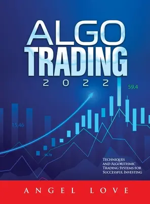 Algo Trading 2022: Técnicas y Sistemas de Trading Algorítmico para Invertir con Éxito - Algo Trading 2022: Techniques and Algorithmic Trading Systems for Successful Investing