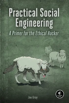 Ingeniería social práctica: Un manual para el hacker ético - Practical Social Engineering: A Primer for the Ethical Hacker