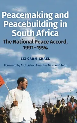 Establecimiento y consolidación de la paz en Sudáfrica: El Acuerdo Nacional de Paz, 1991-1994 - Peacemaking and Peacebuilding in South Africa: The National Peace Accord, 1991-1994