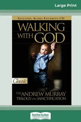 Caminando con Dios: La trilogía de Andrew Murray sobre la santificación (16pt Large Print Edition) - Walking with God: The Andrew Murray Trilogy on Sanctification (16pt Large Print Edition)