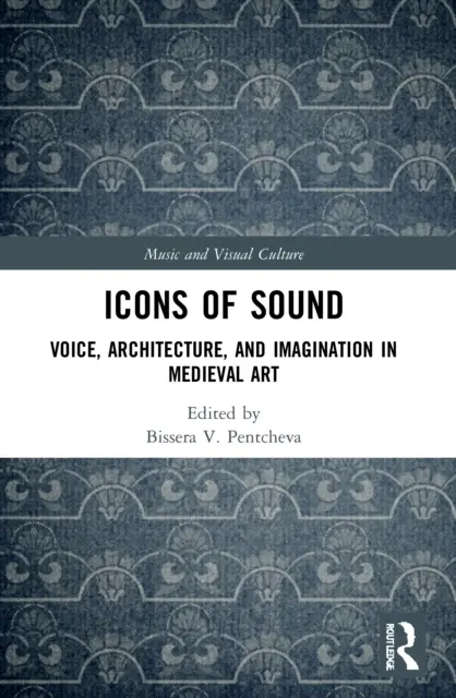 Iconos del sonido: Voz, arquitectura e imaginación en el arte medieval - Icons of Sound: Voice, Architecture, and Imagination in Medieval Art