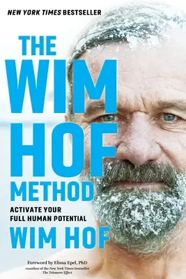 El método Wim Hof: Activa todo tu potencial humano - The Wim Hof Method: Activate Your Full Human Potential