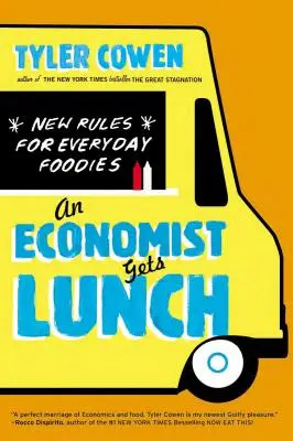 Un economista se va a comer: New Rules for Everyday Foodies - An Economist Gets Lunch: New Rules for Everyday Foodies