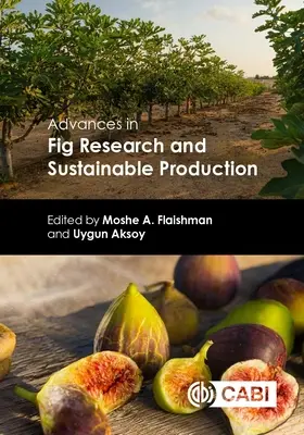 Avances en la investigación y la producción sostenible de higos - Advances in Fig Research and Sustainable Production