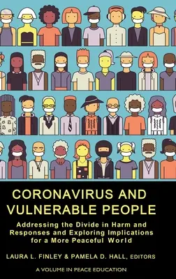 Coronavirus y personas vulnerables: Abordar la división en daños y respuestas y explorar las implicaciones para un mundo más pacífico - Coronavirus and Vulnerable People: Addressing the Divide in Harm and Responses and Exploring Implications for a More Peaceful World