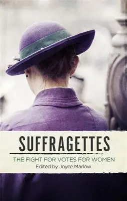 Sufragistas: La lucha por el voto femenino - Suffragettes: The Fight for Votes for Women