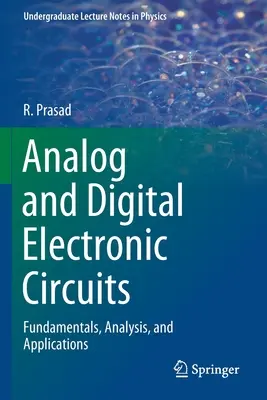 Circuitos electrónicos analógicos y digitales: Fundamentos, análisis y aplicaciones - Analog and Digital Electronic Circuits: Fundamentals, Analysis, and Applications