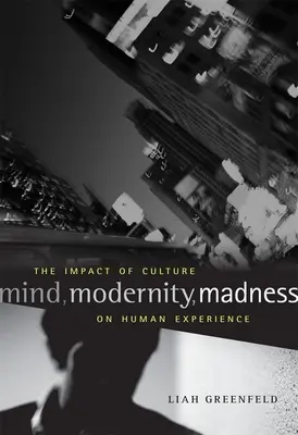 Mente, modernidad, locura: El impacto de la cultura en la experiencia humana - Mind, Modernity, Madness: The Impact of Culture on Human Experience