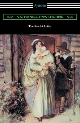 La letra escarlata (ilustrado por Hugh Thomson con una introducción de Katharine Lee Bates) - The Scarlet Letter (Illustrated by Hugh Thomson with an Introduction by Katharine Lee Bates)