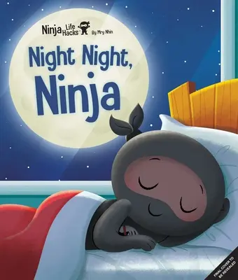 Ninja Life Hacks: Ninja Nocturno: (Libro para niños para la hora de acostarse, Libro ilustrado para niños, Libro Mindful para niños, Inteligencia socioemocional) - Ninja Life Hacks: Night Night Ninja: (Bedtime Book for Kids, Picture Book for Kids, Mindful Book for Kids, Social-Emotional Intelligence)