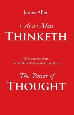 Como un hombre piensa, con fragmentos de El poder del pensamiento - As a Man Thinketh, with Excerpts from the Power of Thought