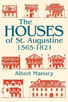 Las Casas de San Agustín, 1565-1821 - The Houses of St. Augustine, 1565-1821