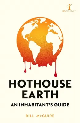 Hothouse Earth: Guía del habitante - Hothouse Earth: An Inhabitant's Guide