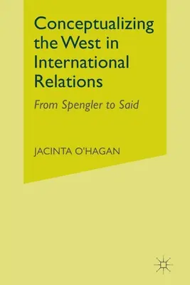 Conceptualización de Occidente en el pensamiento de las relaciones internacionales: De Spengler a Said - Conceptualizing the West in International Relations Thought: From Spengler to Said