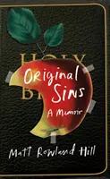 Original Sins - Unas extraordinarias memorias sobre la fe, la familia, la vergüenza y la adicción - Original Sins - An extraordinary memoir of faith, family, shame and addiction