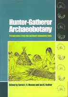 Arqueobotánica de cazadores-recolectores: Perspectivas de la zona templada septentrional - Hunter-Gatherer Archaeobotany: Perspectives from the Northern Temperate Zone