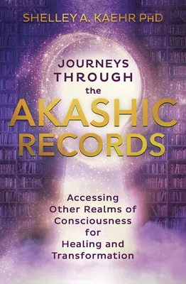 Viajes a través de los Registros Akáshicos: Acceso a Otros Reinos de la Conciencia para la Sanación y la Transformación - Journeys Through the Akashic Records: Accessing Other Realms of Consciousness for Healing and Transformation