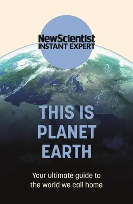 Este es el planeta Tierra: Tu guía definitiva del mundo que llamamos hogar - This Is Planet Earth: Your Ultimate Guide to the World We Call Home