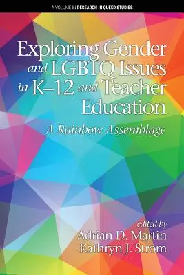 Exploración de las cuestiones de género y LGBTQ en la enseñanza primaria y secundaria y en la formación del profesorado: A Rainbow Assemblage - Exploring Gender and LGBTQ Issues in K-12 and Teacher Education: A Rainbow Assemblage