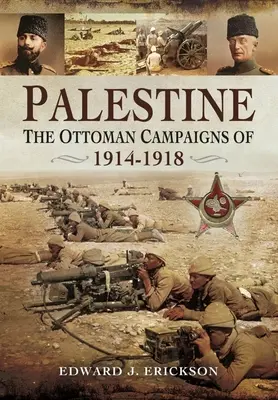 Palestina Las campañas otomanas de 1914-1918 - Palestine: The Ottoman Campaigns of 1914-1918