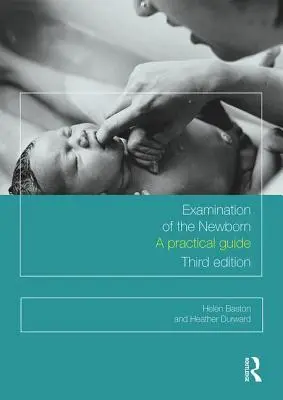 La exploración del recién nacido: Guía práctica - Examination of the Newborn: A Practical Guide