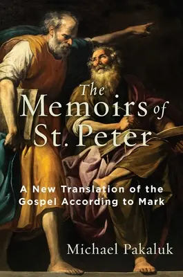 Las Memorias de San Pedro: Una nueva traducción del Evangelio según San Marcos - The Memoirs of St. Peter: A New Translation of the Gospel According to Mark