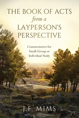 El libro de los Hechos desde la perspectiva de un profano: Comentarios para el estudio individual o en pequeños grupos - The Book of Acts from a Layperson's Perspective: Commentaries for Small-Group or Individual Study