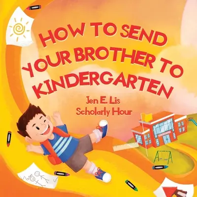 Cómo enviar a tu hermano a la guardería - How to Send Your Brother to Kindergarten