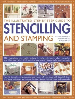 La guía ilustrada paso a paso del estarcido y el estampado: 160 inspiradores y elegantes proyectos con instrucciones fáciles de seguir e ilustraciones. - The Illustrated Step-By-Step Guide to Stencilling and Stamping: 160 Inspirational and Stylish Projects to Make with Easy-To-Follow Instructions and Il