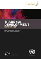 Informe sobre comercio y desarrollo 2021 - de la recuperación a la resiliencia, la dimensión del desarrollo - Trade and development report 2021 - from recovery to resilience, the development dimension