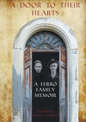 Una puerta a sus corazones: Memorias de la familia Ferro - A Door to Their Hearts: A Ferro Family Memoir