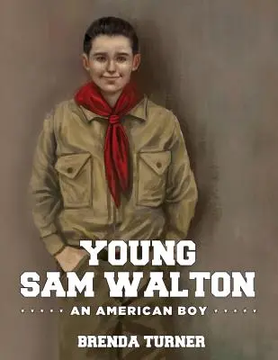 El joven Sam Walton: Un niño americano - Young Sam Walton: An American Boy