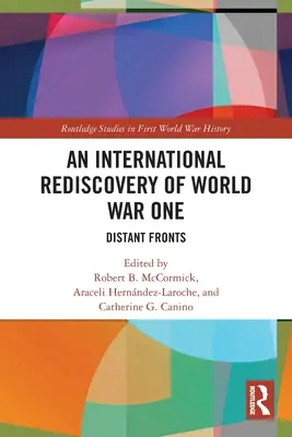 Un redescubrimiento internacional de la Primera Guerra Mundial: Frentes distantes - An International Rediscovery of World War One: Distant Fronts