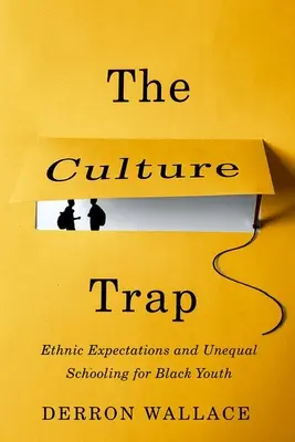 Trampa cultural - Expectativas étnicas y escolarización desigual de los jóvenes negros - Culture Trap - Ethnic Expectations and Unequal Schooling for Black Youth